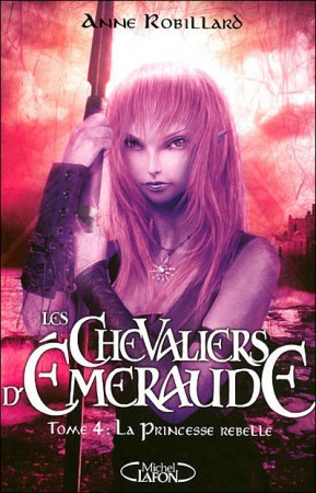 Les Chevaliers d'Émeraude tome 4 La princesse rebelle